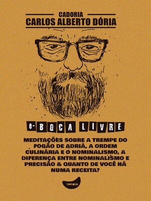 cover image of Meditações sobre a trempe do fogão de Adrià, a ordem culinária e o nominalismo, a diferença entre nominalismo e precisão & Quanto de você há numa receita?